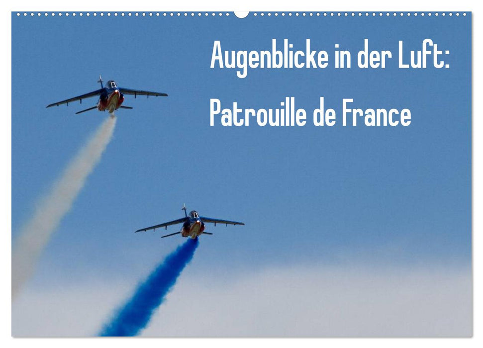 Augenblicke in der Luft: Patrouille de France (CALVENDO Wandkalender 2024)
