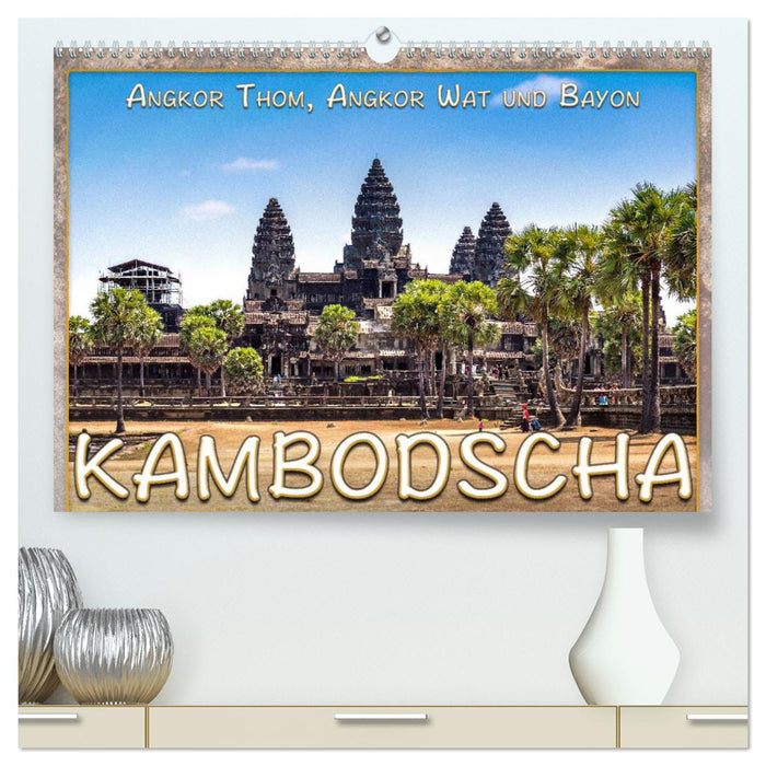 Kambodscha, Angkor Thom, Angkor Wat und Bayon (CALVENDO Premium Wandkalender 2024)