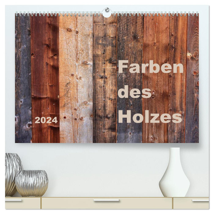 Farben des Holzes (CALVENDO Premium Wandkalender 2024)