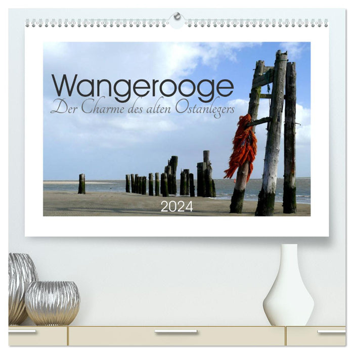 Wangerooge. Der Charme des Ostanlegers (CALVENDO Premium Wandkalender 2024)