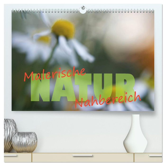 Maleriesche NATUR - Nahbereich (CALVENDO Premium Wandkalender 2024)