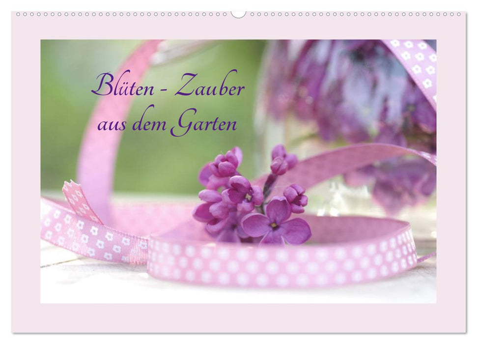 Blüten - Zauber aus dem Garten (CALVENDO Wandkalender 2024)