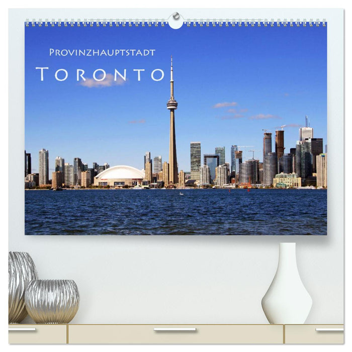 Provinzhauptstadt Toronto (CALVENDO Premium Wandkalender 2024)