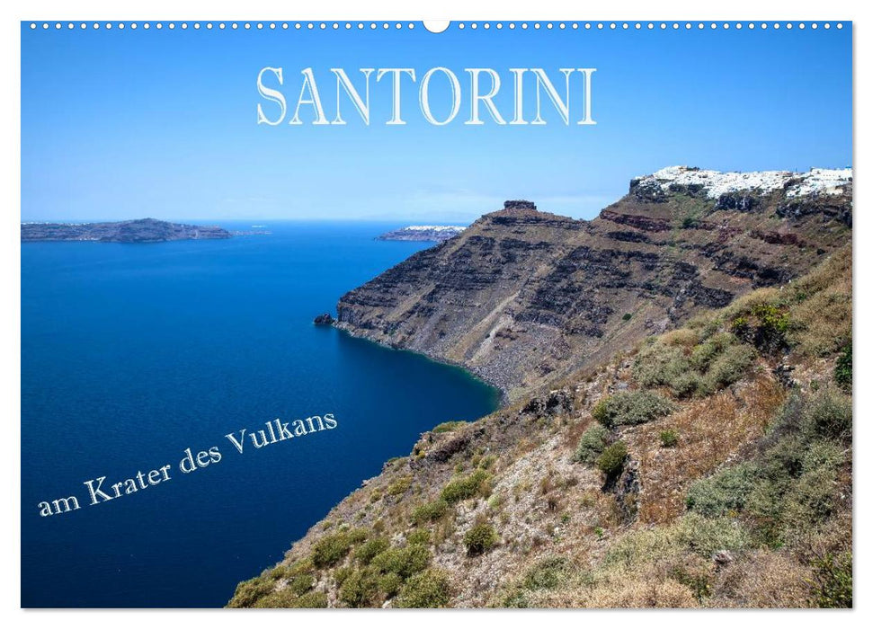 Santorini - Am Krater des Vulkans (CALVENDO Wandkalender 2024)
