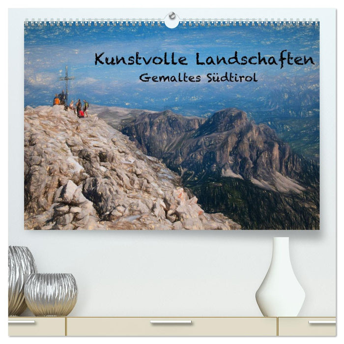 Kunstvolle Landschaften - Gemaltes Südtirol (CALVENDO Premium Wandkalender 2024)