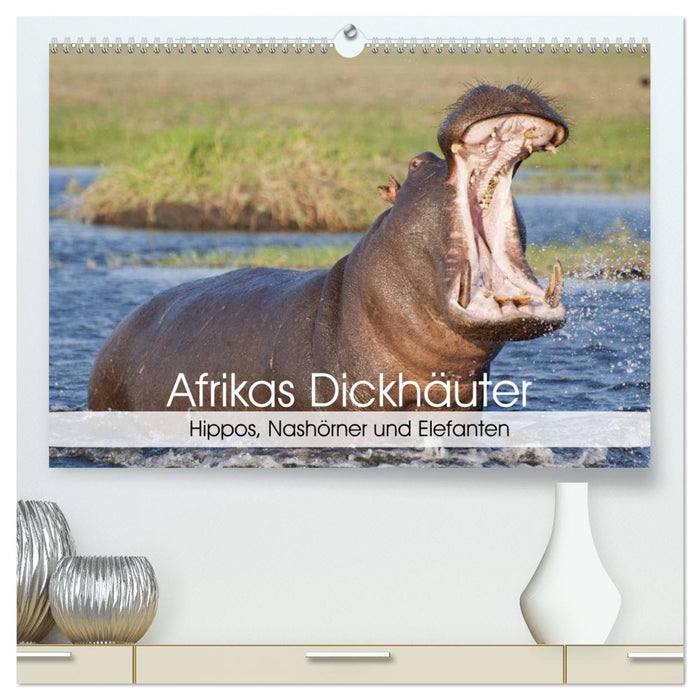 Afrikas Dickhäuter. Hippos, Nashörner und Elefanten (CALVENDO Premium Wandkalender 2024)