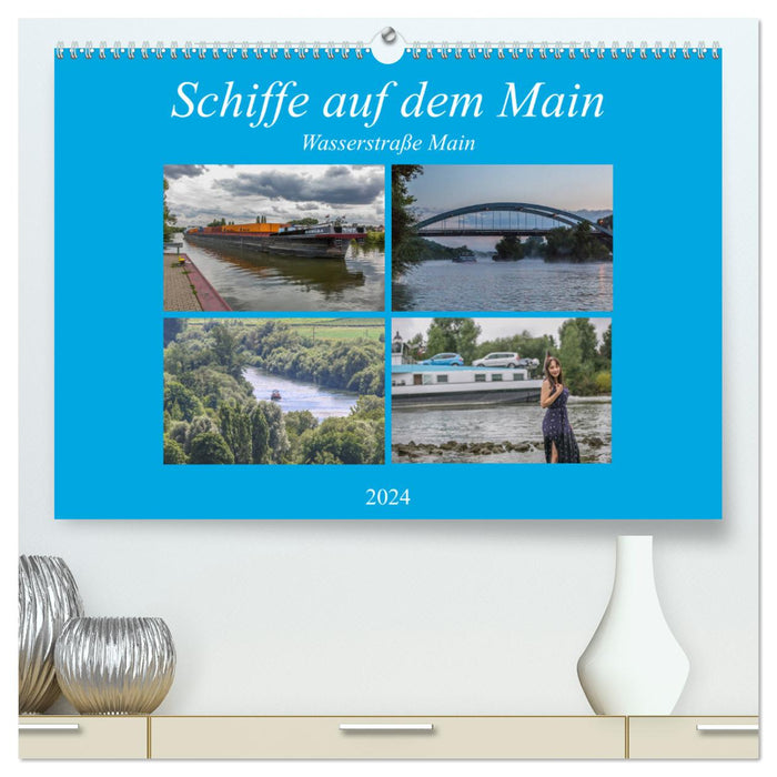 Schiffe auf dem Main - Wasserstraße Main (CALVENDO Premium Wandkalender 2024)