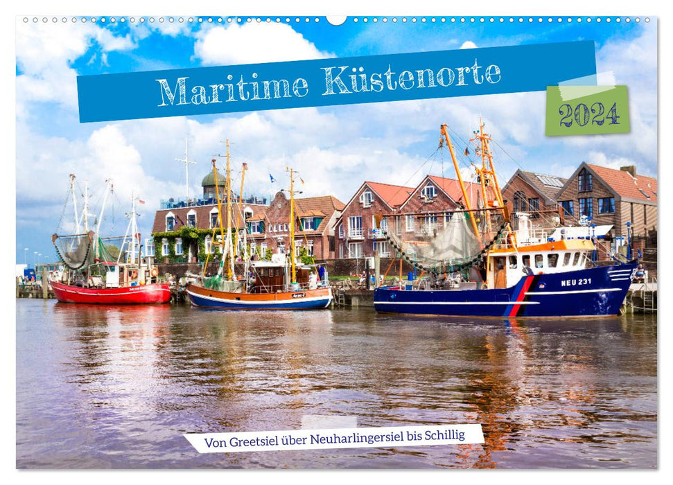 Maritime Küstenorte - von Greetsiel, über Neuharlingersiel bis Schillig (CALVENDO Wandkalender 2024)