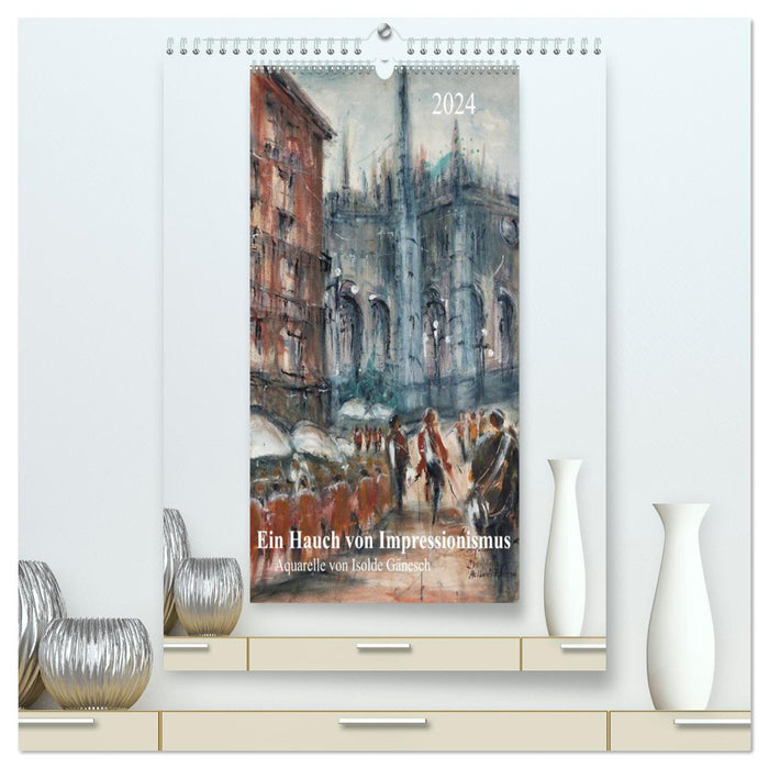 Ein Hauch von Impressionismus – Aquarelle von Isolde Gänesch (CALVENDO Premium Wandkalender 2024)