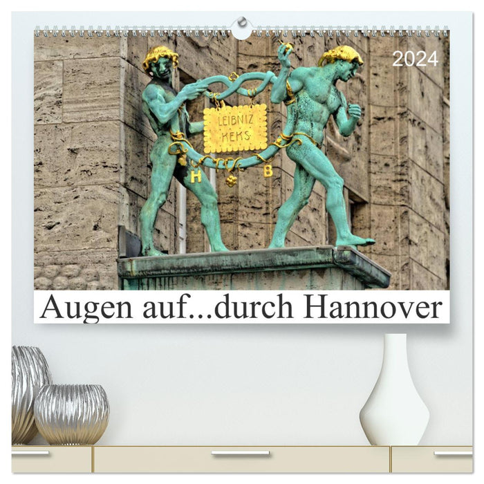 Augen auf ...durch Hannover (CALVENDO Premium Wandkalender 2024)
