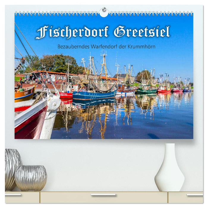 Fischerdorf Greetsiel (CALVENDO Premium Wandkalender 2024)