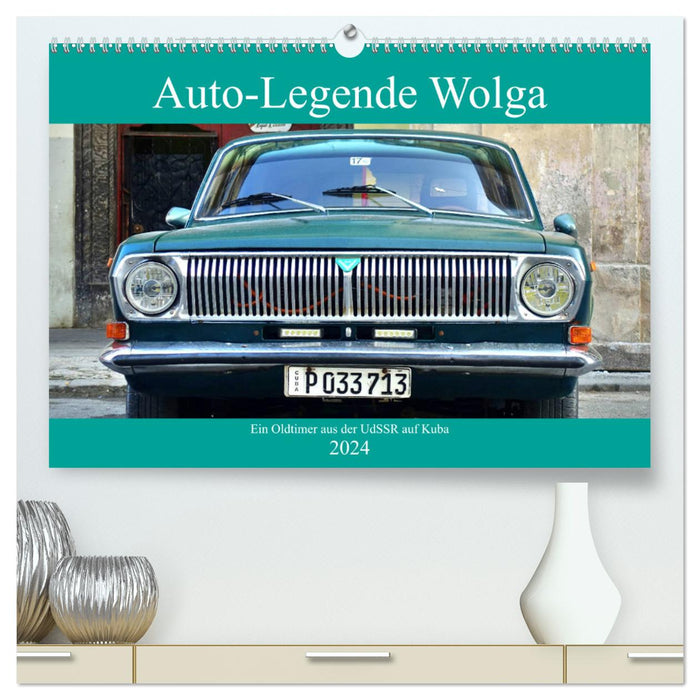 Car legend Volga - A classic car from the USSR in Cuba (CALVENDO Premium Wall Calendar 2024) 