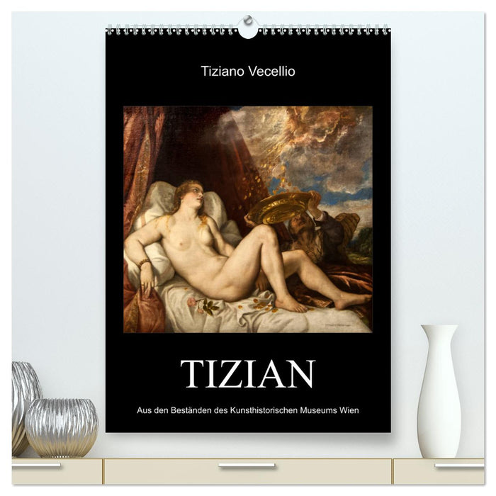 Tiziano Vecellio – Titien (Calvendo Premium Calendrier mural 2024) 