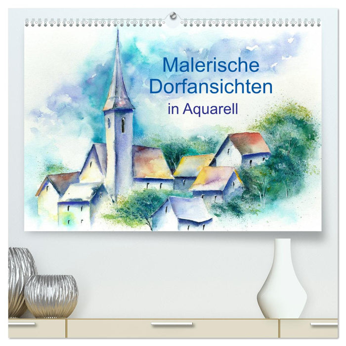 Malerische Dorfansichten in Aquarell (CALVENDO Premium Wandkalender 2024)