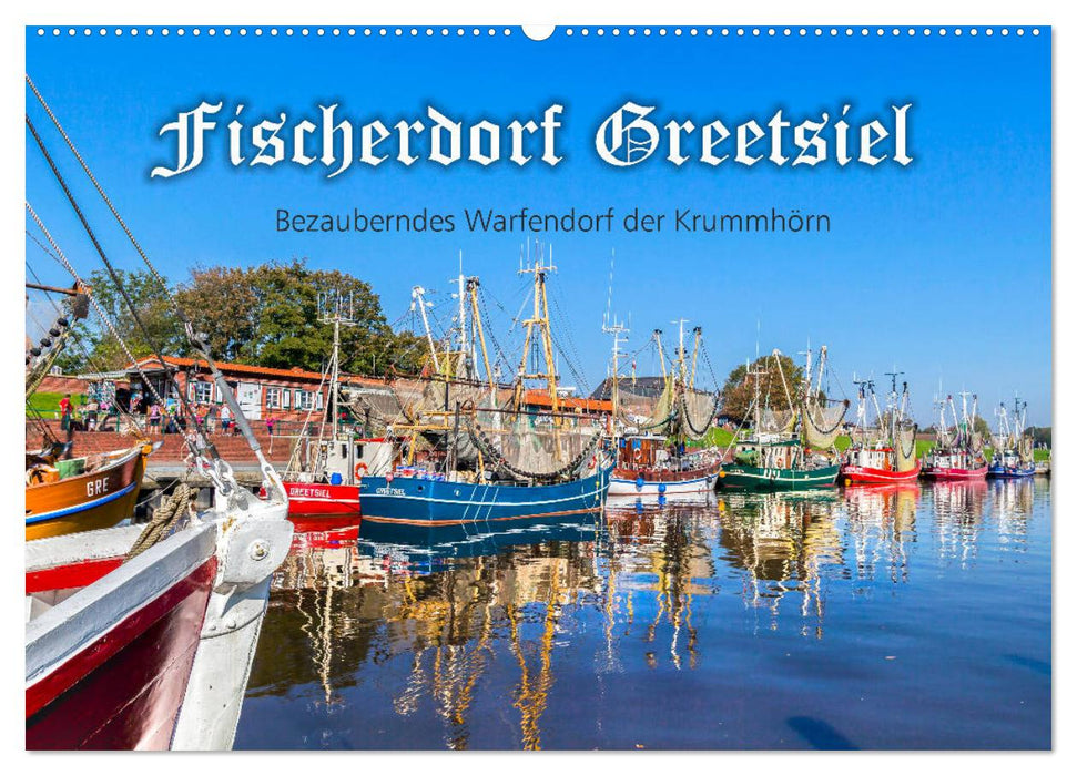 Fischerdorf Greetsiel (CALVENDO Wandkalender 2024)