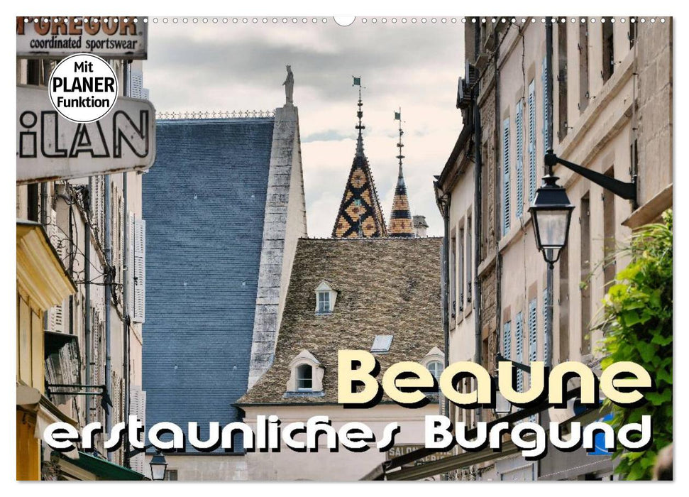 Beaune - bordeaux étonnant (Calendrier mural CALVENDO 2024) 