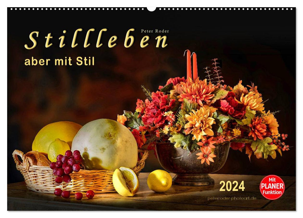 Stillleben - aber mit Stil (CALVENDO Wandkalender 2024)