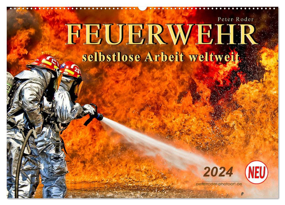 Feuerwehr - selbstlose Arbeit weltweit (CALVENDO Wandkalender 2024)