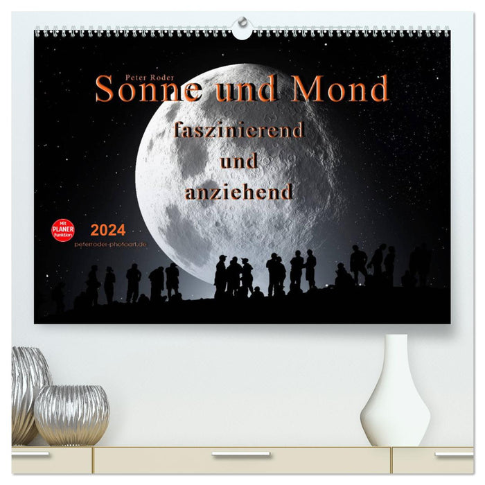 Sonne und Mond - faszinierend und anziehend (CALVENDO Premium Wandkalender 2024)