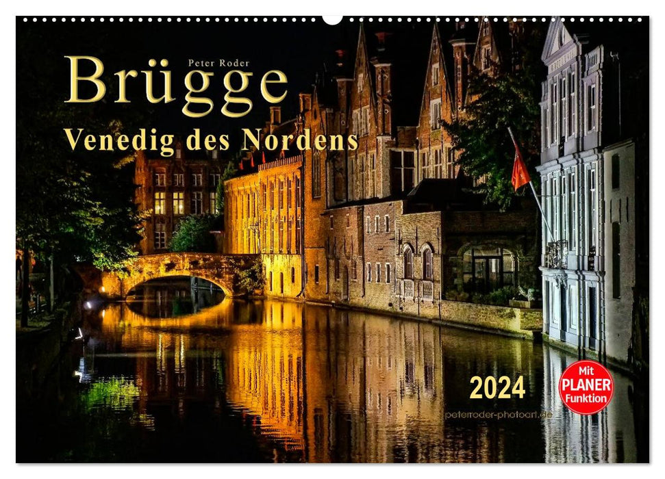 Brügge - Venedig des Nordens (CALVENDO Wandkalender 2024)