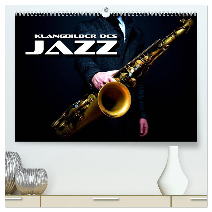 Klangbilder des Jazz (CALVENDO Premium Wandkalender 2024)