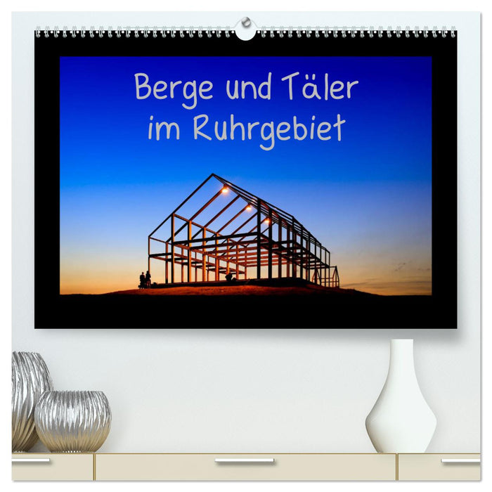 Berge und Täler im Ruhrgebiet (CALVENDO Premium Wandkalender 2024)