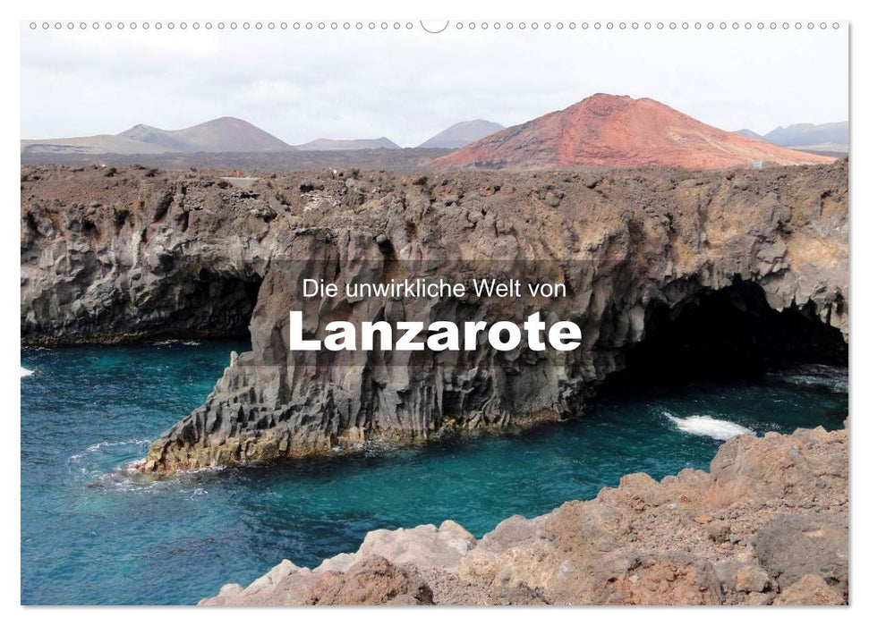 Die unwirkliche Welt von Lanzarote (CALVENDO Wandkalender 2024)