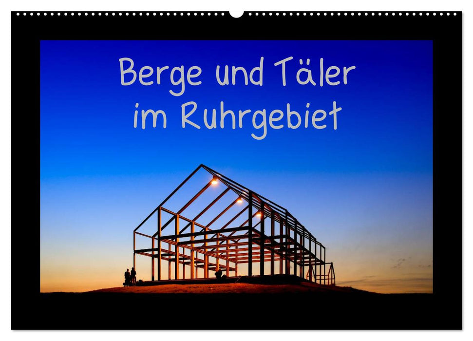 Berge und Täler im Ruhrgebiet (CALVENDO Wandkalender 2024)