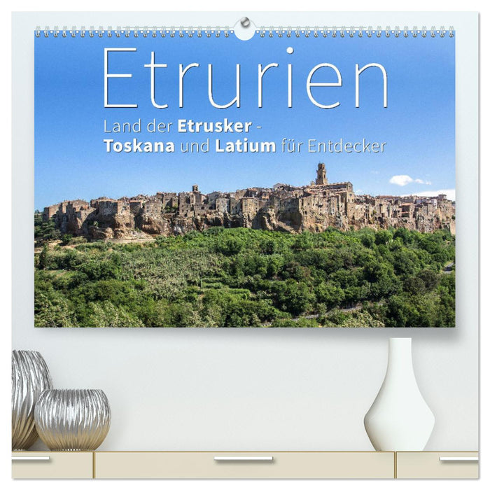 Etruria: Land of the Etruscans - Tuscany and Lazio for explorers (CALVENDO Premium Wall Calendar 2024) 