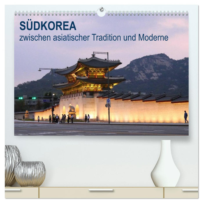 SÜDKOREA zwischen asiatischer Tradition und Moderne (CALVENDO Premium Wandkalender 2024)