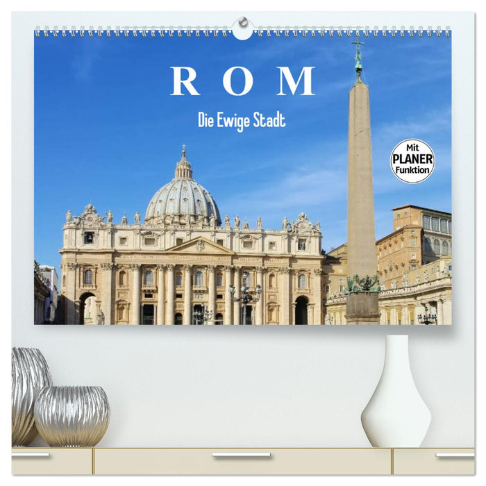 Rome - The Eternal City (CALVENDO Premium Wall Calendar 2024) 