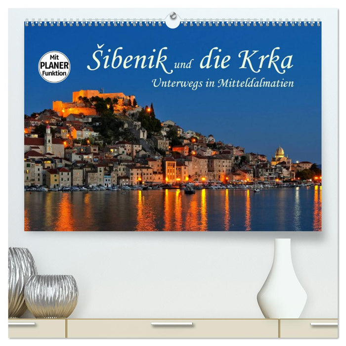 Šibenik and the Krka - Traveling in Central Dalmatia (CALVENDO Premium Wall Calendar 2024) 