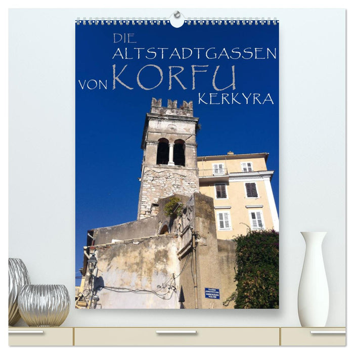 The old town streets of Corfu Kerkyra (CALVENDO Premium Wall Calendar 2024) 