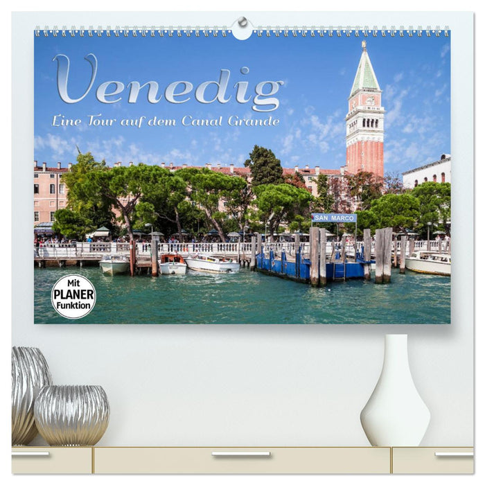 VENICE A tour on the Grand Canal (CALVENDO Premium Wall Calendar 2024) 