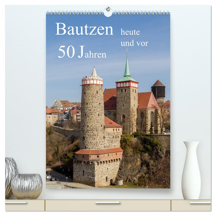 Bautzen 50 years ago and today (CALVENDO Premium Wall Calendar 2024) 