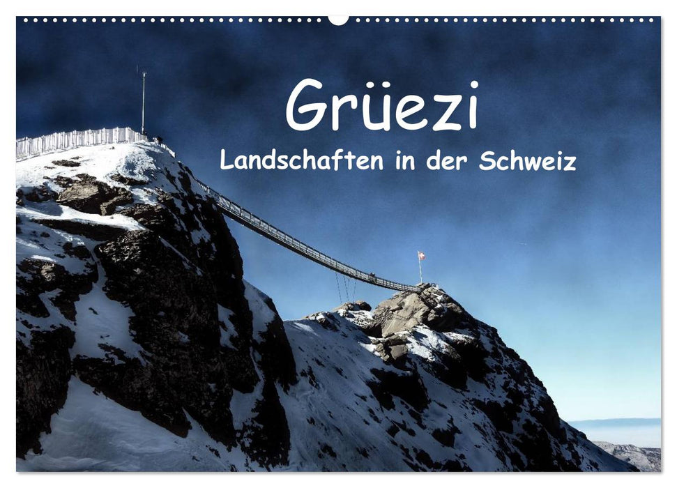 Grüezi . Landschaften in der Schweiz (CALVENDO Wandkalender 2024)