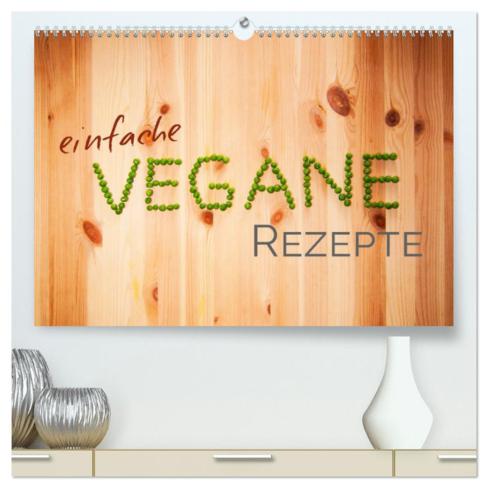 Einfache vegane Rezepte (CALVENDO Premium Wandkalender 2024)