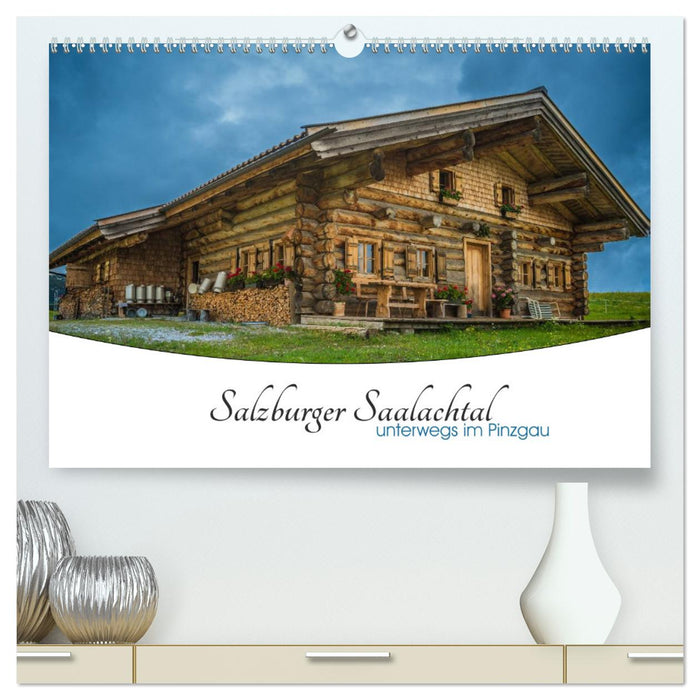 Salzbourger Saalachtal - en déplacement à Pinzgau (Calendrier mural CALVENDO Premium 2024) 