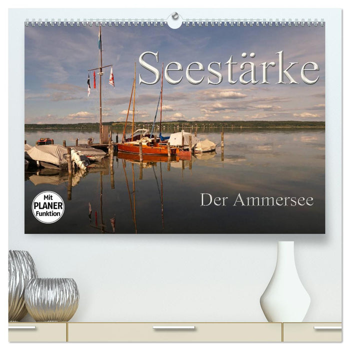 Sea Strength - L'Ammersee (Calvendo Premium Wall Calendar 2024) 