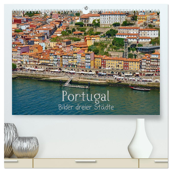 Portugal - Pictures of three cities (CALVENDO Premium Wall Calendar 2024) 