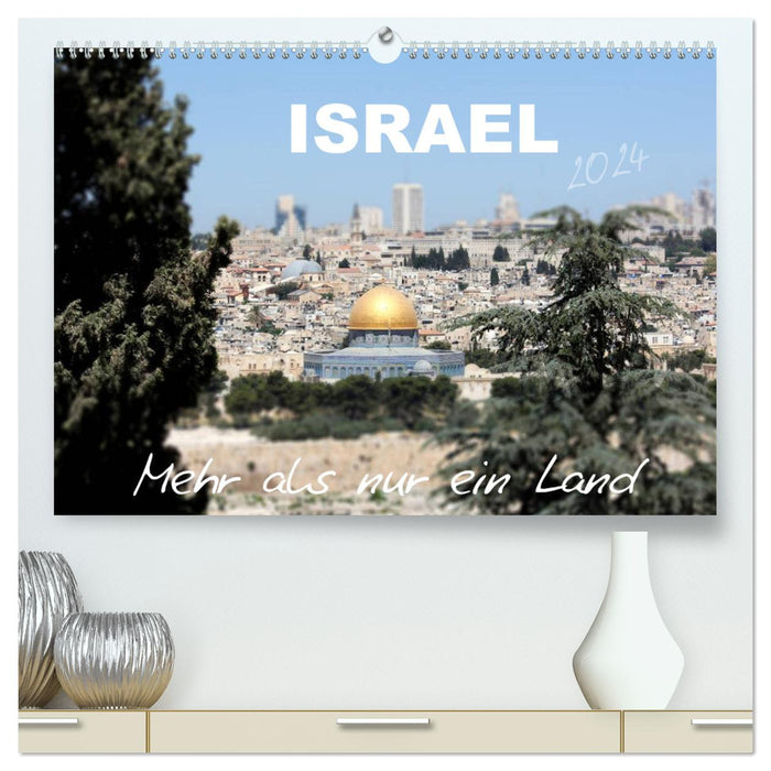 ISRAËL - Plus qu'un simple pays 2024 (Calendrier mural CALVENDO Premium 2024) 