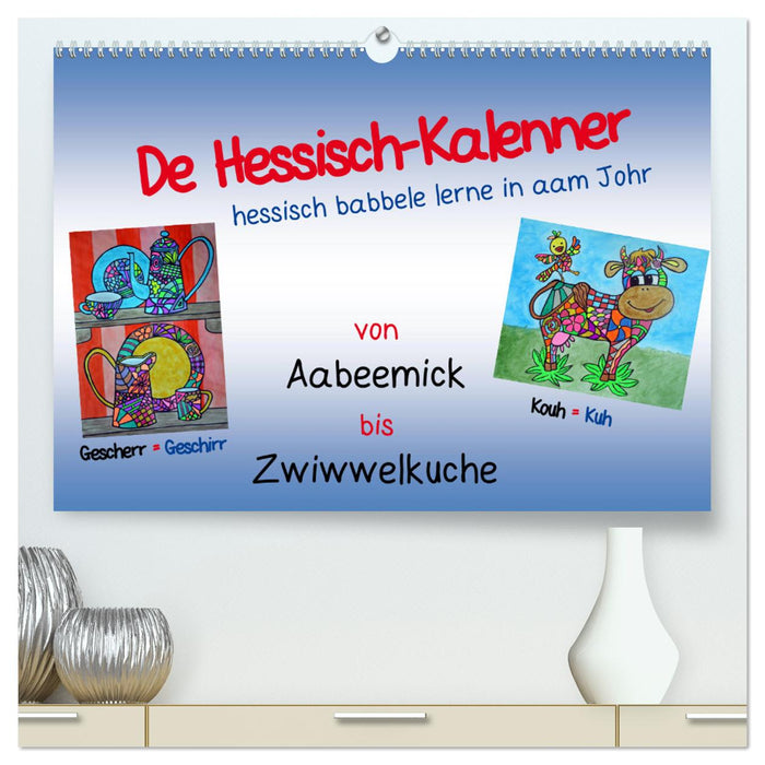 De Hessisch-Kalenner - apprenez le babillage hessois à aam Johr (Calendrier mural CALVENDO Premium 2024) 