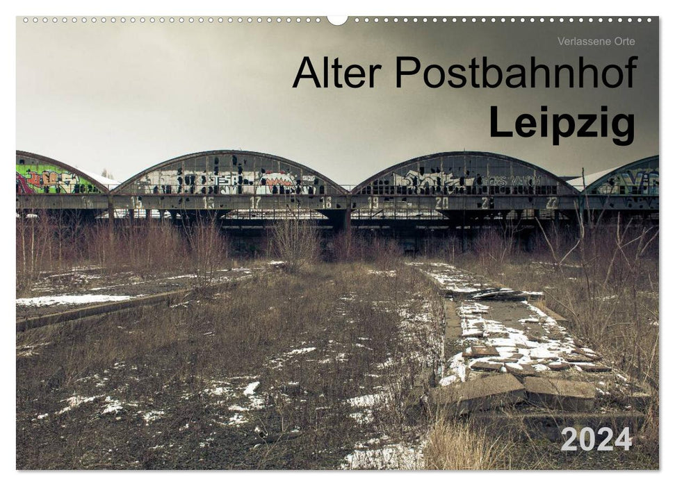 Abandoned places. Old Post Station Leipzig (CALVENDO wall calendar 2024) 