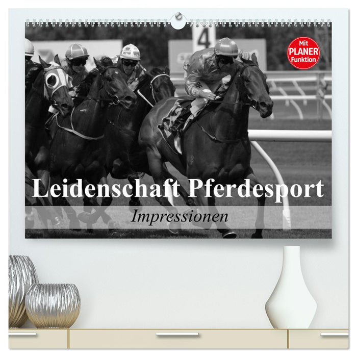 Leidenschaft Pferdesport - Impressionen (CALVENDO Premium Wandkalender 2024)