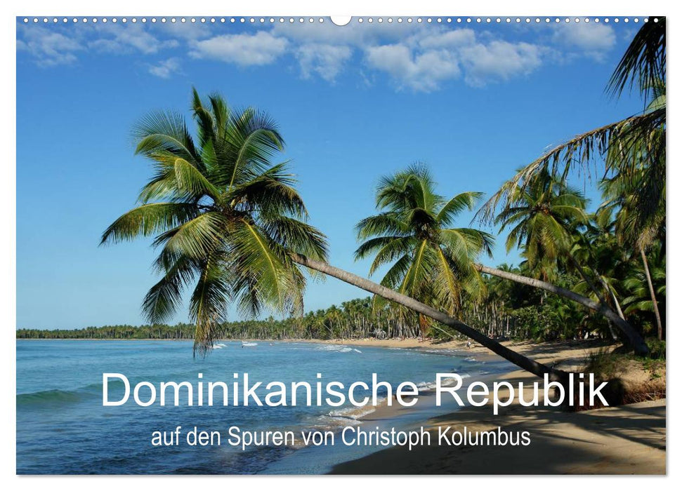 République Dominicaine sur les traces de Christophe Colomb (Calendrier mural CALVENDO 2024) 
