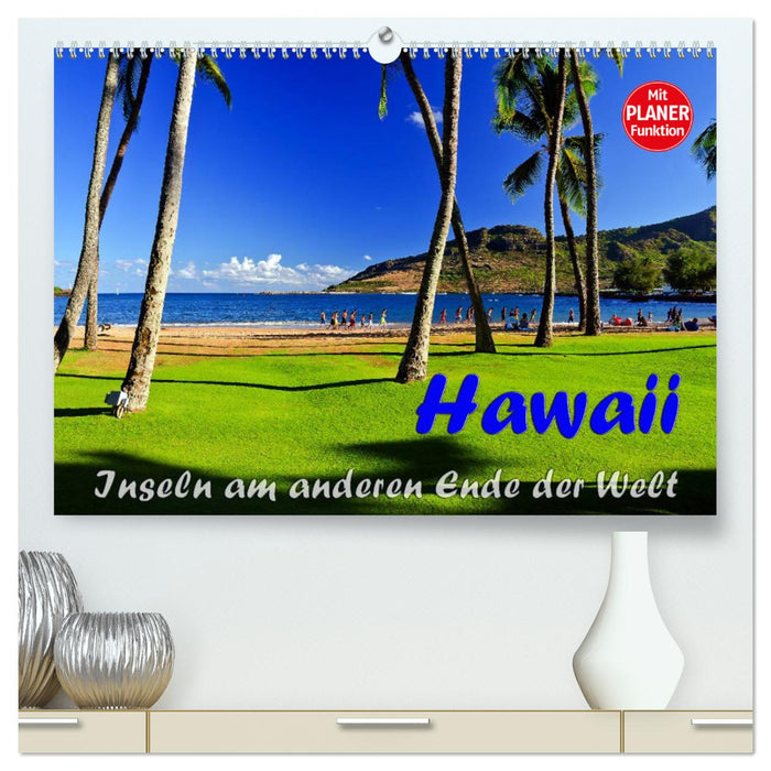 Hawaï - îles à l'autre bout du monde (Calendrier mural CALVENDO Premium 2024) 