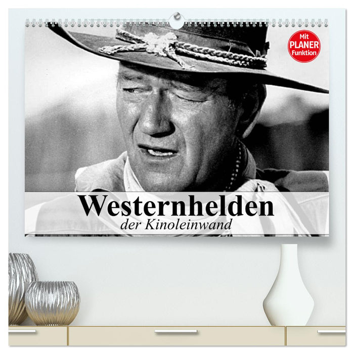 Westernhelden der Kinoleinwand (CALVENDO Premium Wandkalender 2024)