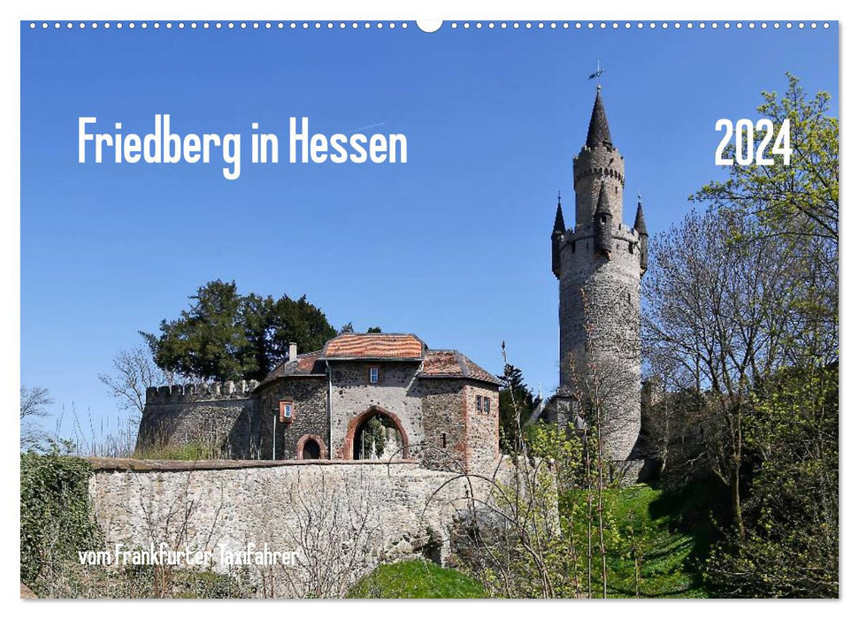 Friedberg in Hesse from the Frankfurt taxi driver (CALVENDO wall calendar 2024) 