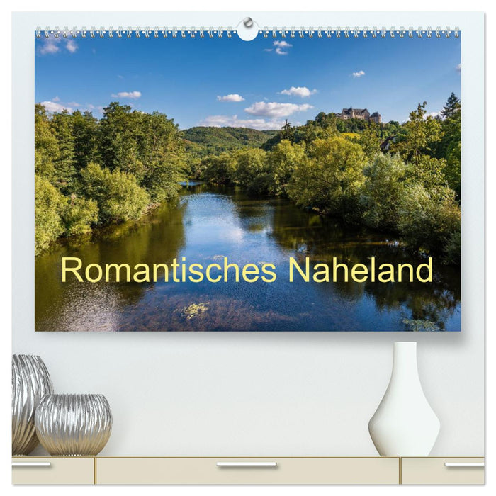 Naheland romantique (Calvendo Premium Calendrier mural 2024) 