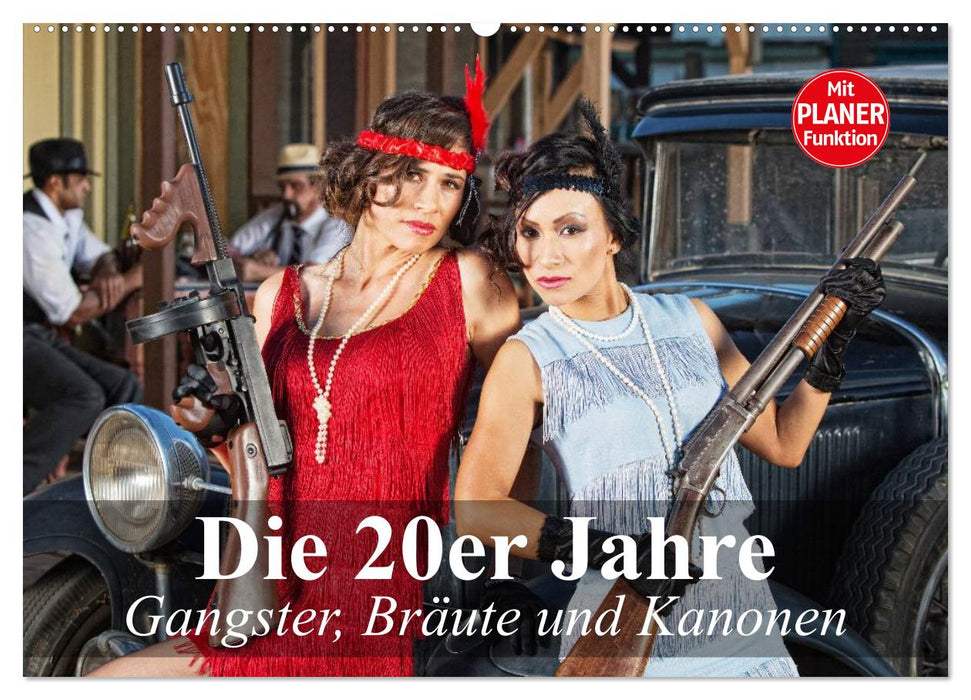 Die 20er Jahre. Gangster, Bräute und Kanonen (CALVENDO Wandkalender 2024)